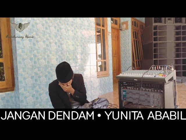 Jangan dendam • Yunita Ababil || ( cover )