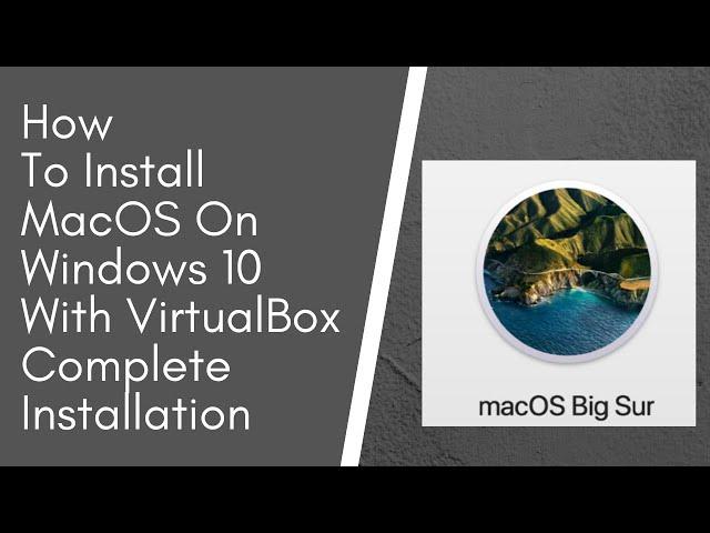 How to Install MacOS Big Sur On Windows 10 With VirtualBox- Complete Installation Guide