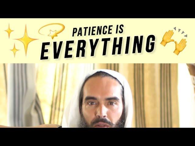 Russell Brand - Why Patience is Important