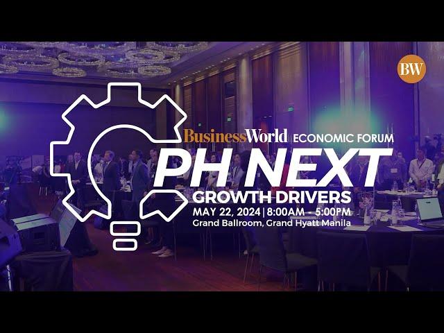 BusinessWorld Economic Forum: PH Next Growth Drivers