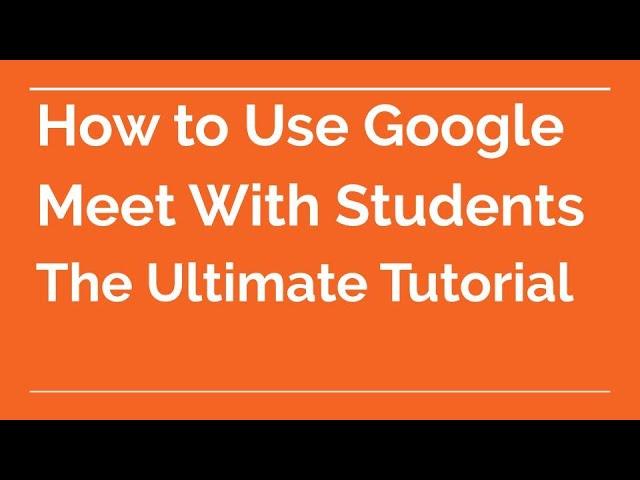 How to Use Google Meet | The Ultimate Tutorial