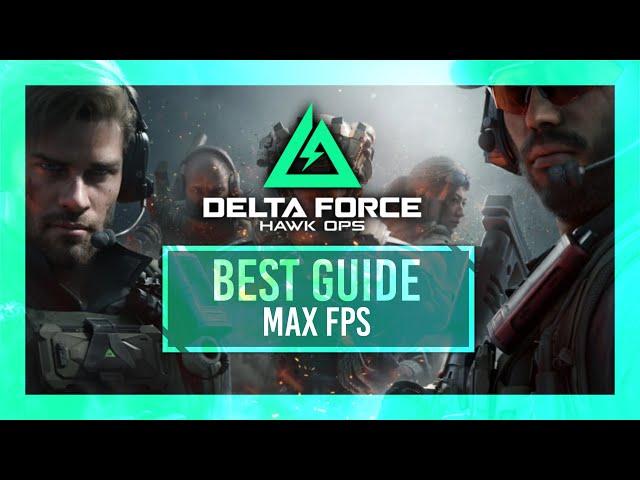 BEST Optimization Guide | Delta Force: Hawk Ops | Max FPS | Best Settings