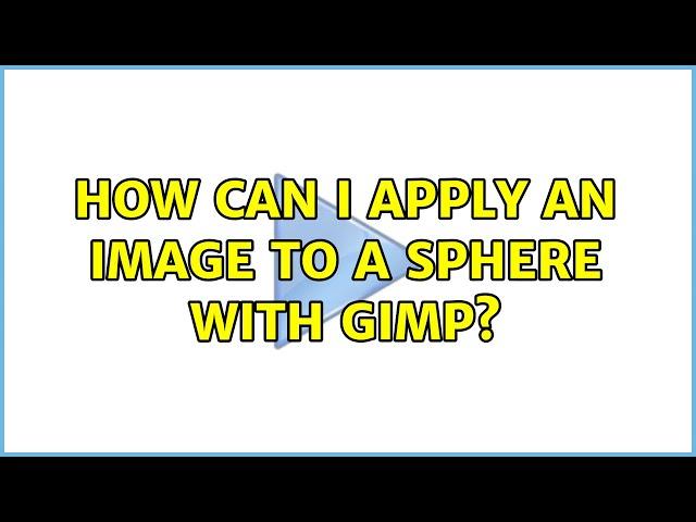 How can I apply an image to a sphere with GIMP? (2 Solutions!!)