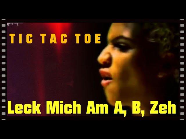 Tic Tac Toe - Leck Mich Am A, B, Zeh (Official Video 1996)