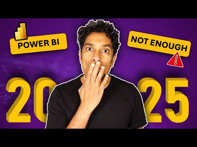 Power BI is NOT Enough! Here’s What You Must Learn in 2025 