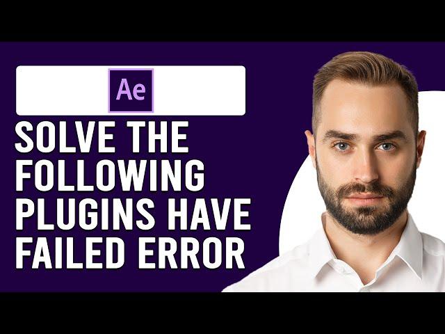 How To Solve 'The Following Plugins Have Failed' Error Adobe After Effects (Setp-By-Step Guide)