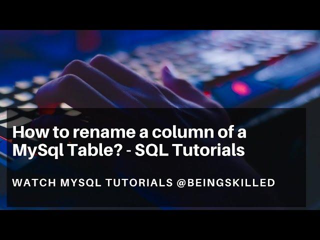 How to rename a Columns Name of a Mysql 8 Table using ALTER TABLE command?