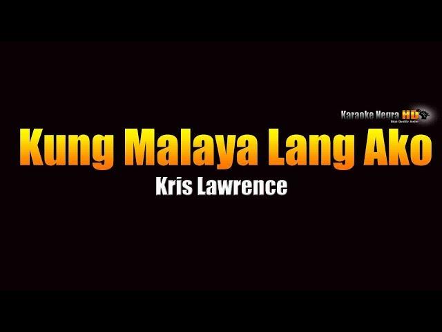 Kung Malaya Lang Ako -  Kris Lawrence (KARAOKE)