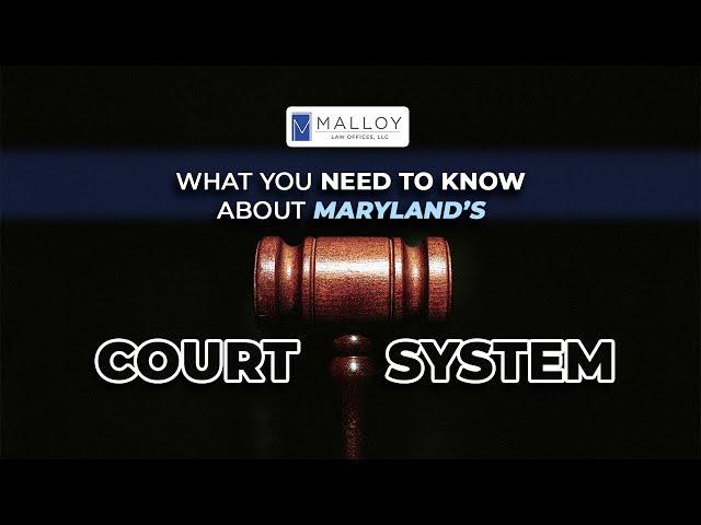 What You Need To Know About Maryland’s Court System