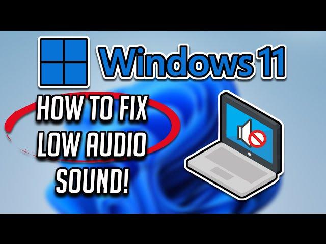 How to Fix Low Audio in Windows 11 [2024]