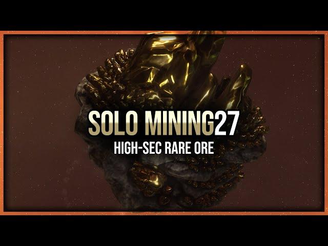 Eve Online - High-Sec Rare Ore - Solo Mining - Episode 27