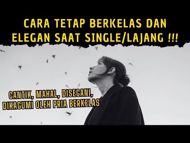 Cara Agar Tetap Berkelas dan Elegan Saat Single/Lajang