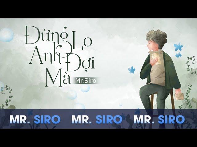 [MR.SIRO VERSION] Đừng Lo Anh Đợi Mà