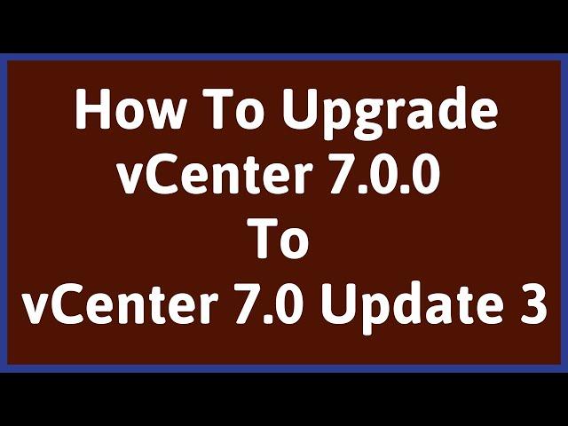 Upgrade vCenter 7.0 to 7.0u3 | vCenter Upgrade 7.0 to 7.0u3 | vCenter Upgrade 7.0 to 7.0u2