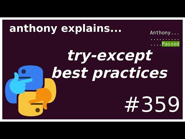 python try except and best practices (beginner - intermediate) anthony explains #359