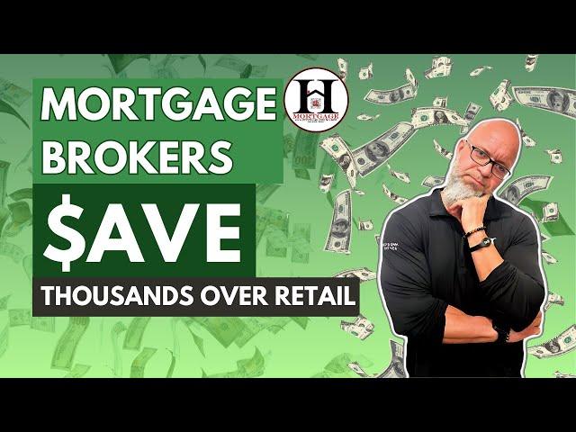 How Mortgage Brokers Save Thousands Over Retail