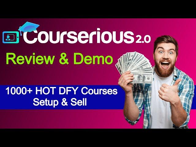 Courserious 2.0 Review & Demo - 1000+ HOT DFY Courses | Setup & Sell