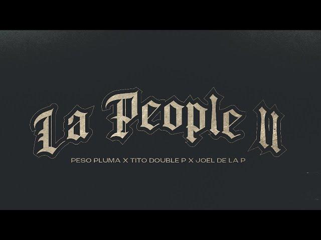 LA PEOPLE II (Video Oficial) - Peso Pluma, Tito Double P, Joel De La P