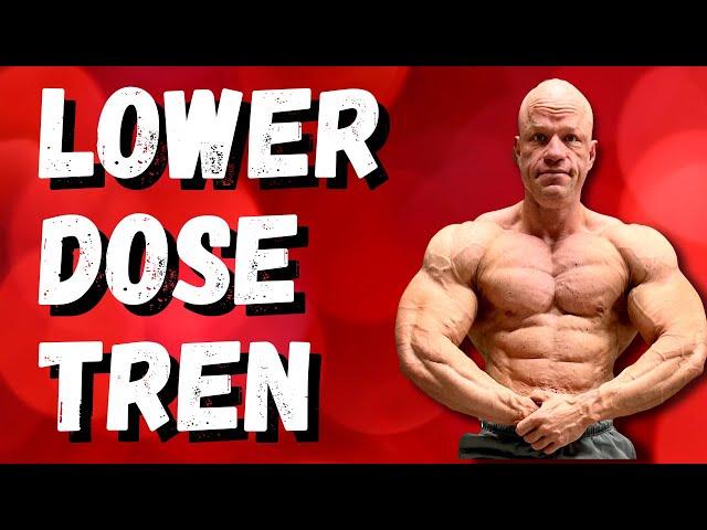 Lower Dose Tren for Better Results