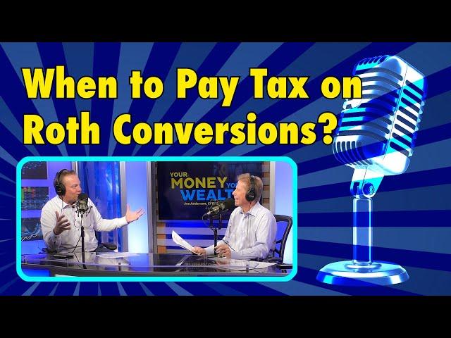 When to Pay Tax on Roth Conversions? I YMYW Podcast