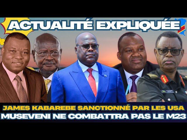 ACTU EXPLIQUÉE 21.02 :J. KABAREBE SANCTIONNÉ PAR LES USA, MUSEVENI RÉFUSE DE COMBATTRE LE M23/AFC