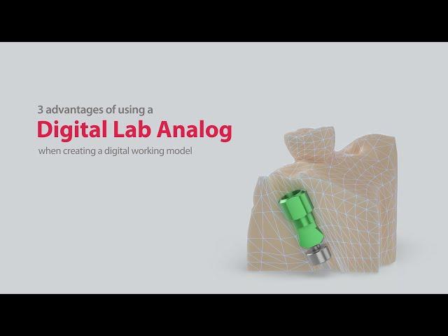 3 advantages of using a "Digital Lab Analog" when creating a digital working model