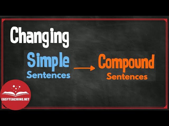 Transformation of Sentences: Simple to Compound | EasyTeaching