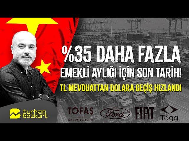 Yüzde 35 daha fazla emekli aylığı için son tarih! TL mevduattan dolara geçiyorlar | Turhan Bozkurt