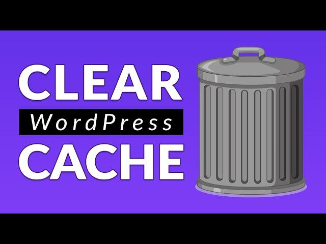 How to Clear Your WordPress Cache: A Step by Step Guide