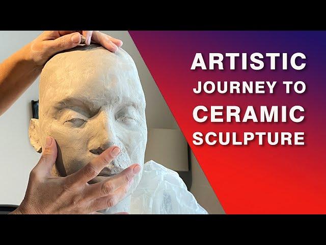 Artistic Journey to Ceramic Sculpture