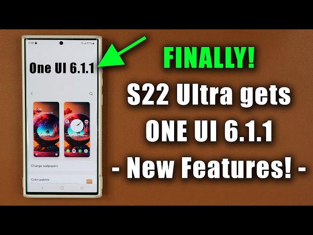 Samsung Galaxy S22 Ultra - Official ONE UI 6.1.1 Update is HERE - 25+ New Features