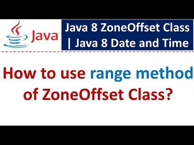 How to use range method of ZoneOffset Class? | Java 8 Date and Time