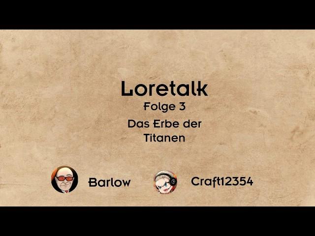 Loretalk #3 | Das Erbe der Titanen