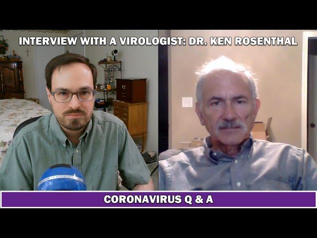 Coronavirus Q & A with Virologist Dr. Ken Rosenthal | Covid 19 Vaccine, Immunity, and Treatment