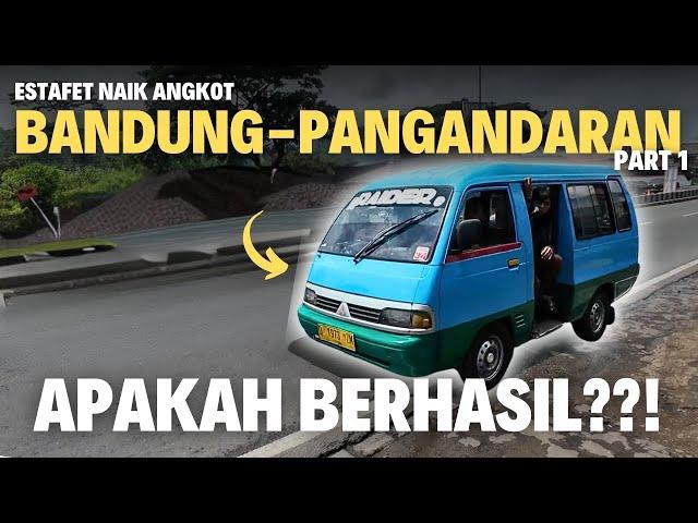 BANDUNG KE PANGANDARAN ESTAFET NAIK ANGKOT - Terdampar di Malangbong - PART 1