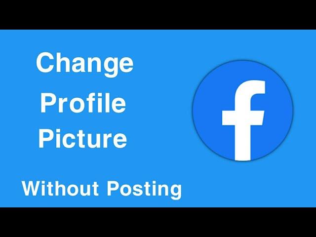 How To Change Facebook Profile Picture without Posting Timeline.