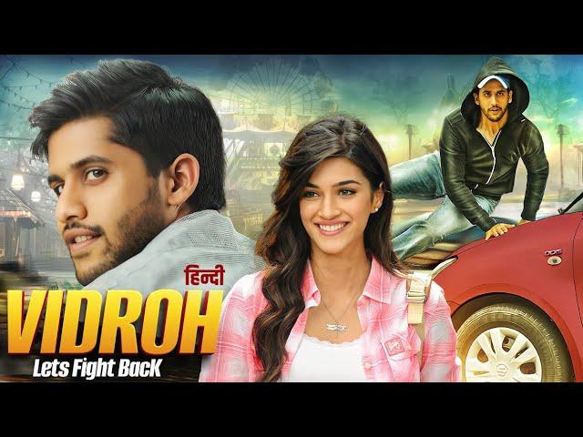 विद्रोह - Vidroh Let's Fight Back Full Movie Hindi Dubbed | Naga Chaitanya BLOCKBUSTER Movie | Kriti