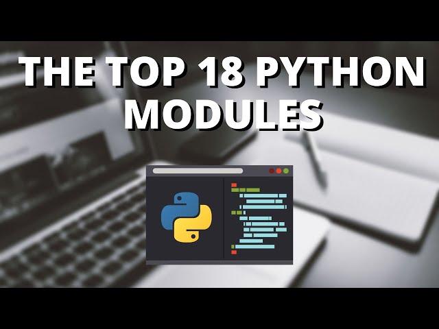 Top 18 Most Useful Python Modules