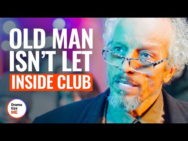 OLD MAN ISN’T LET INSIDE CLUB | @DramatizeMe