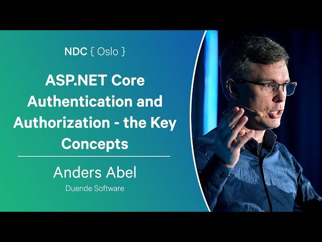 ASP.NET Core Authentication and Authorization - the Key Concepts - Anders Abel - NDC Oslo 2024