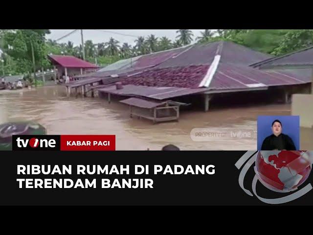 Banjir Bandang Terjang Padang, Ribuan Rumah Terendam | Kabar Pagi tvOne