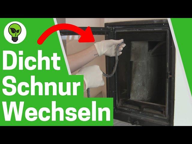 Dichtschnur Kaminofen Wechseln  TOP ANLEITUNG: Wie Ofendichtung Erneuern & an Glas Tür Einkleben???