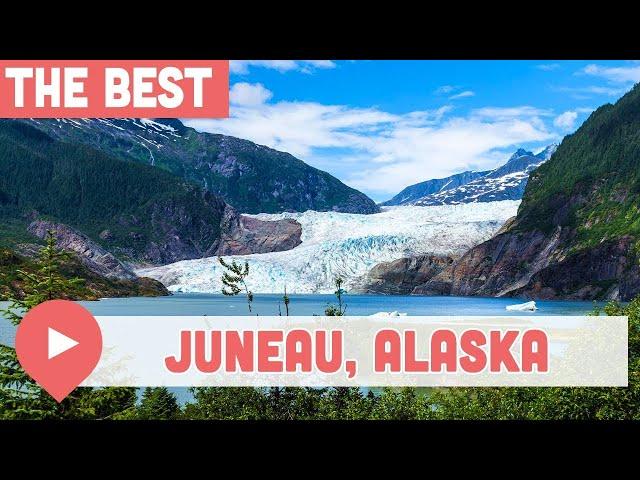 Best Things to Do in Juneau, Alaska