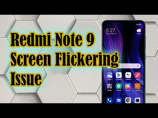 How To Fix A Redmi Note 9 Screen Flickering Issue