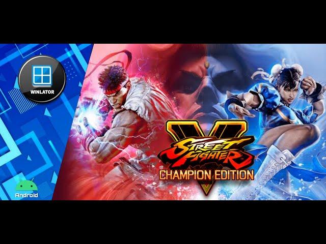 STREET FIGHTER V CHAMPION EDITION Full Update + DLC PC Winlator Android