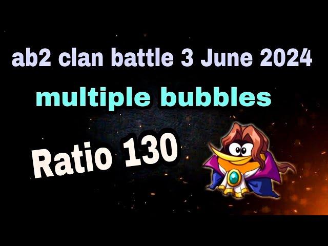 Angry birds 2 clan battle 3 June 2024 Ratio 130 bubbles 4 times used #ab2 clan battle today