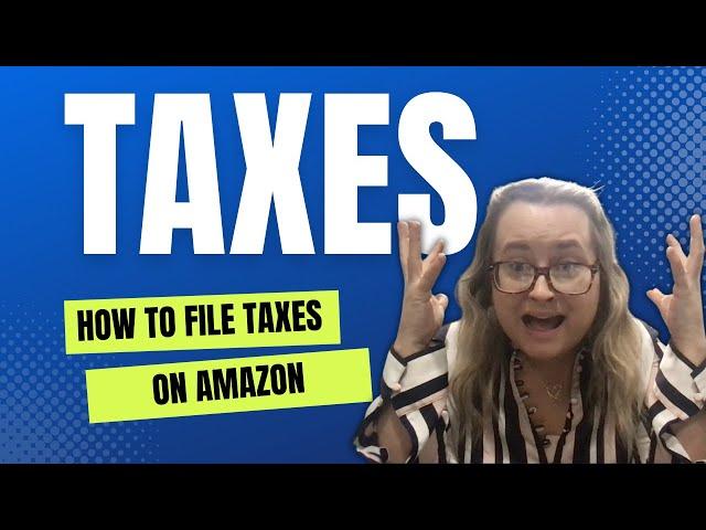 How To File Taxes When Starting Amazon, Where To Find Report, Comment Questions Answer Amazon Seller