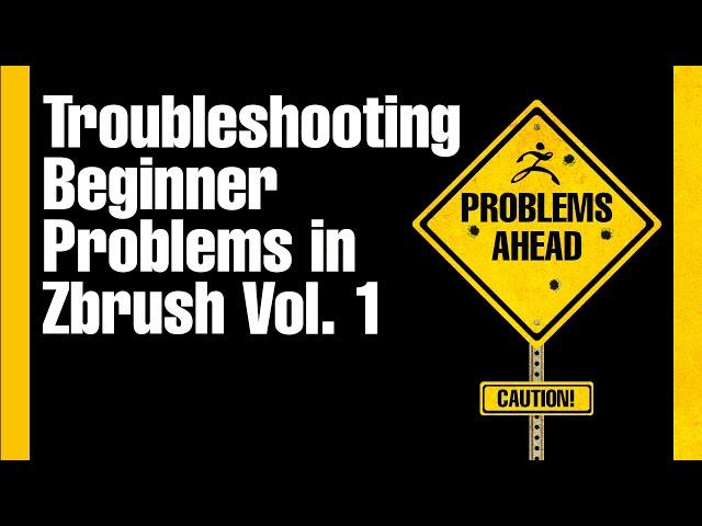 Zbrush - Troubleshooting Beginner Problems Vol.1