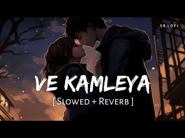 Ve Kamleya (Slowed + Reverb) | Arijit Singh, Shreya Ghoshal | SR Lofi