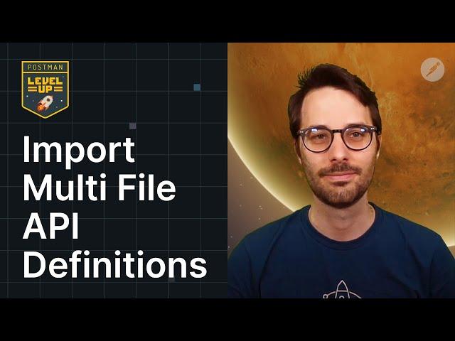 Import Multi File API Definitions | Postman Level Up